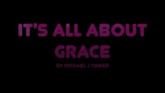 Video thumbnail of Its All about Grace music video