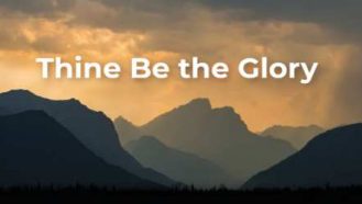 Video thumbnail for Thine Be the Glory music video